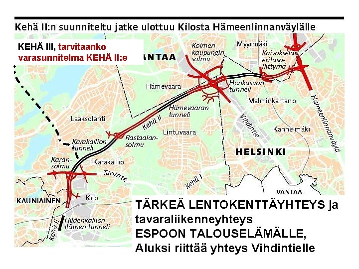 KEHÄ III, tarvitaanko varasunnitelma KEHÄ II: e TÄRKEÄ LENTOKENTTÄYHTEYS ja tavaraliikenneyhteys ESPOON TALOUSELÄMÄLLE, Aluksi