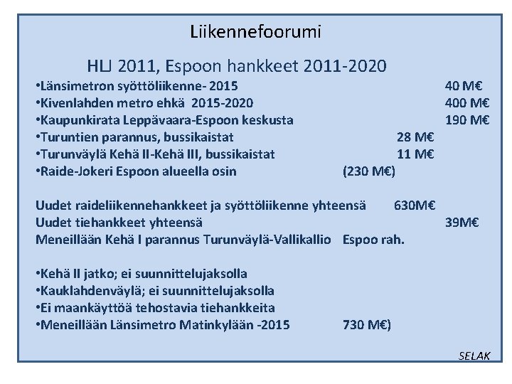 Liikennefoorumi HLJ 2011, Espoon hankkeet 2011 -2020 • Länsimetron syöttöliikenne- 2015 • Kivenlahden metro