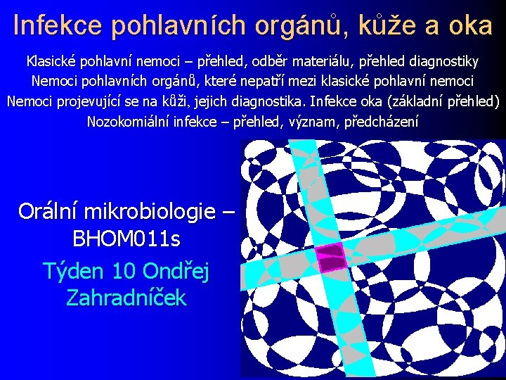 Infekce pohlavních orgánů, kůže a oka Klasické pohlavní nemoci – přehled, odběr materiálu, přehled