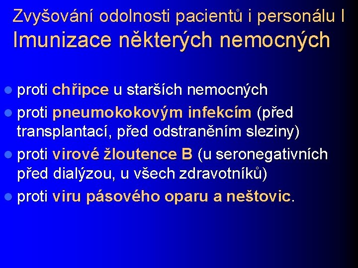 Zvyšování odolnosti pacientů i personálu I Imunizace některých nemocných l proti chřipce u starších