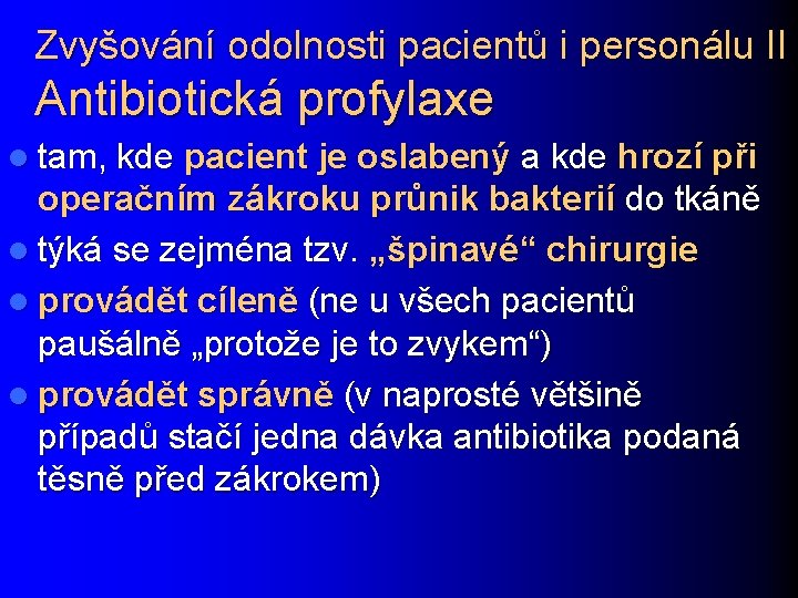 Zvyšování odolnosti pacientů i personálu II Antibiotická profylaxe l tam, kde pacient je oslabený