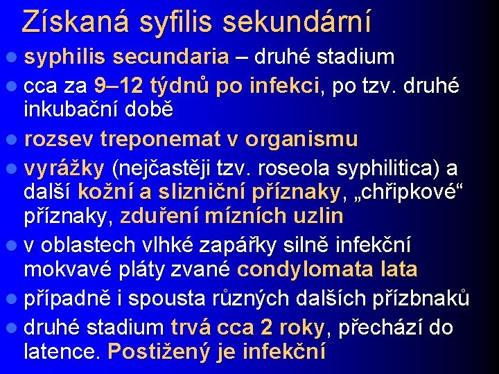 Získaná syfilis sekundární l syphilis secundaria – druhé stadium l cca za 9– 12