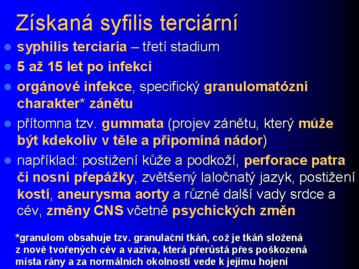 Získaná syfilis terciární l l l syphilis terciaria – třetí stadium 5 až 15