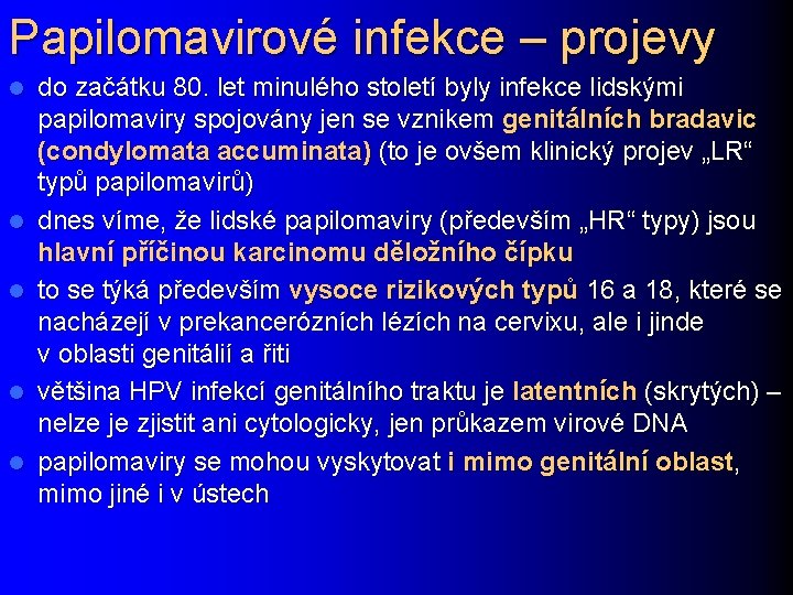 Papilomavirové infekce – projevy l l l do začátku 80. let minulého století byly