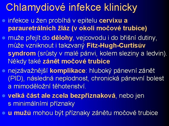 Chlamydiové infekce klinicky l l l infekce u žen probíhá v epitelu cervixu a