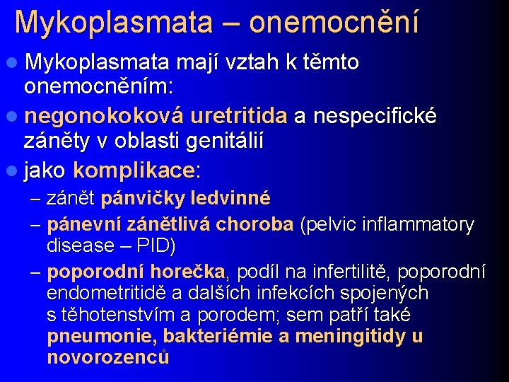 Mykoplasmata – onemocnění l Mykoplasmata mají vztah k těmto onemocněním: l negonokoková uretritida a