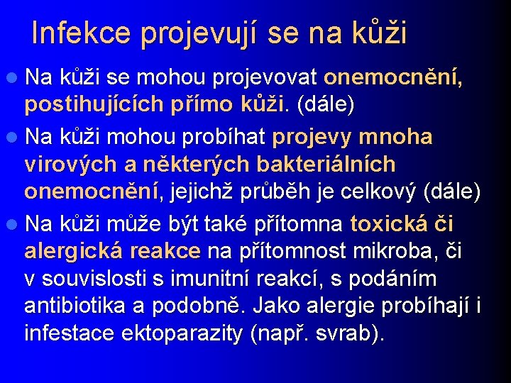 Infekce projevují se na kůži l Na kůži se mohou projevovat onemocnění, postihujících přímo