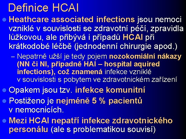 Definice HCAI l Heathcare associated infections jsou nemoci vzniklé v souvislosti se zdravotní péčí,