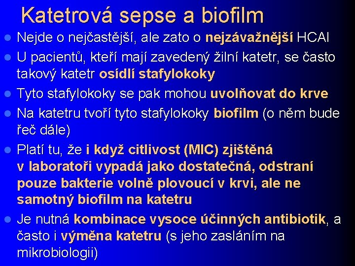 Katetrová sepse a biofilm l l l Nejde o nejčastější, ale zato o nejzávažnější