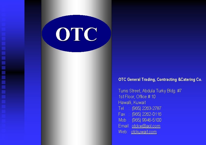 OTC General Trading, Contracting &Catering Co. Tunis Street, Abdula Turky Bldg. #7 1 st