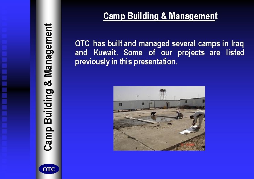 Camp Building & Management OTC has built and managed several camps in Iraq and Camp Building & Management OTC has built and managed several camps in Iraq and