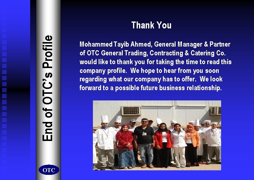 End of OTC’s Profile Thank You OTC Mohammed Tayib Ahmed, General Manager & Partner End of OTC’s Profile Thank You OTC Mohammed Tayib Ahmed, General Manager & Partner