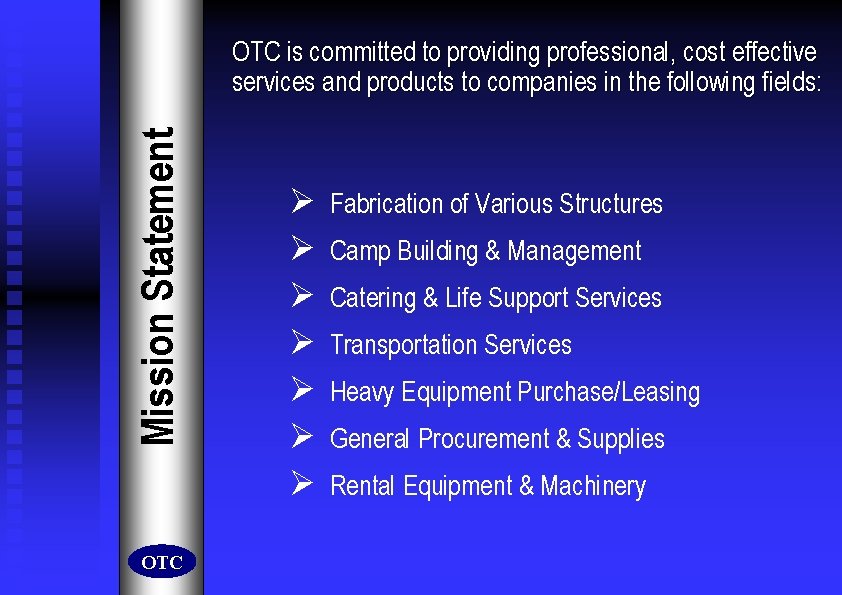 Mission Statement OTC is committed to providing professional, cost effective services and products to