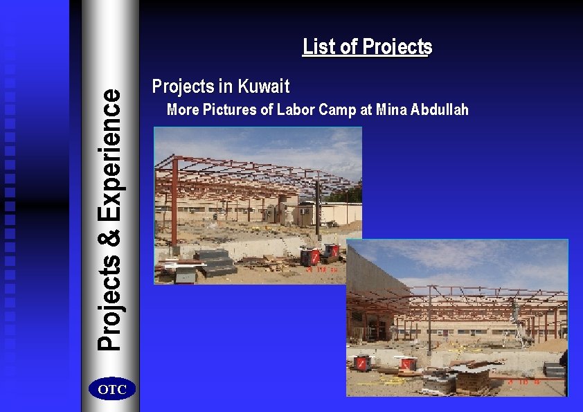 Projects & Experience List of Projects OTC Projects in Kuwait More Pictures of Labor