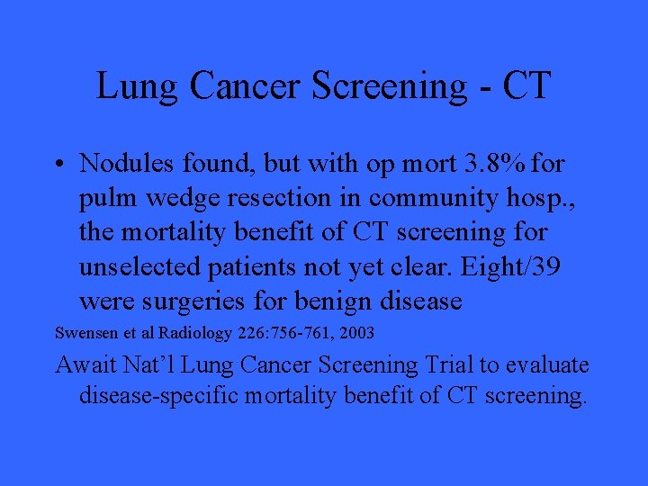 Lung Cancer Screening - CT • Nodules found, but with op mort 3. 8%