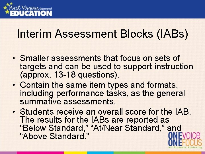 Interim Assessment Blocks (IABs) • Smaller assessments that focus on sets of targets and