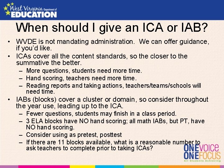 When should I give an ICA or IAB? • WVDE is not mandating administration.