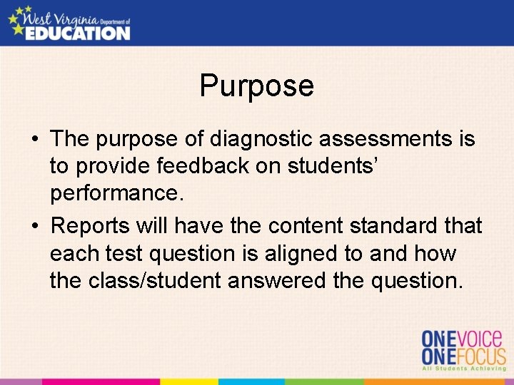 Purpose • The purpose of diagnostic assessments is to provide feedback on students’ performance.