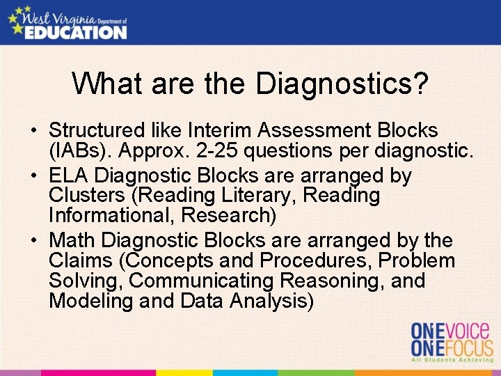 What are the Diagnostics? • Structured like Interim Assessment Blocks (IABs). Approx. 2 -25