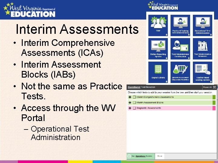 Interim Assessments • Interim Comprehensive Assessments (ICAs) • Interim Assessment Blocks (IABs) • Not