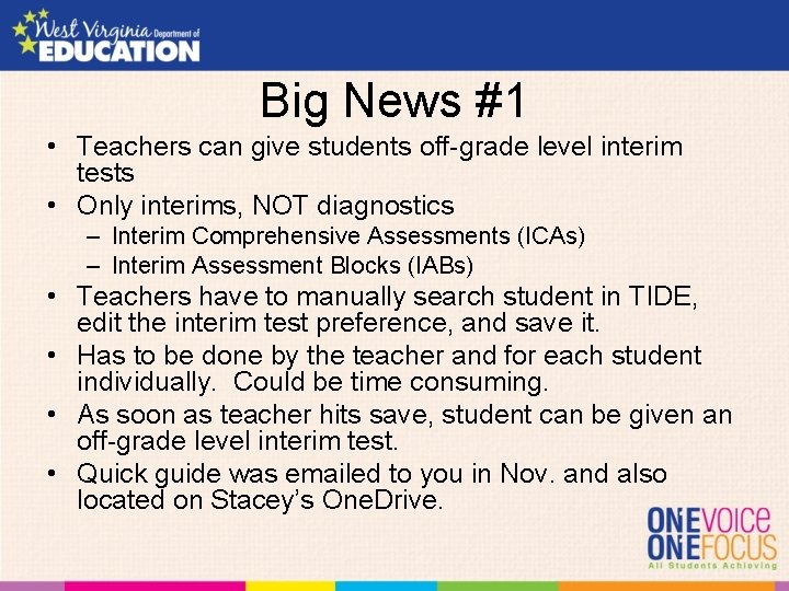Big News #1 • Teachers can give students off-grade level interim tests • Only