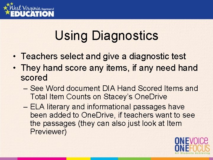 Using Diagnostics • Teachers select and give a diagnostic test • They hand score