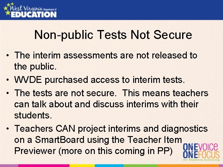 Non-public Tests Not Secure • The interim assessments are not released to the public.