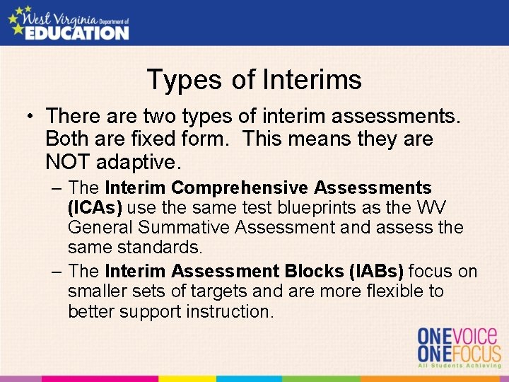 Types of Interims • There are two types of interim assessments. Both are fixed