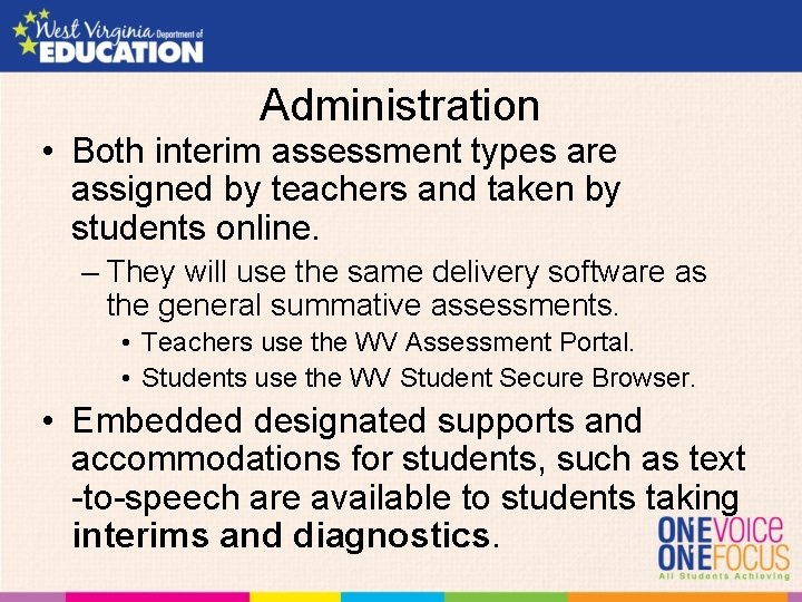 Administration • Both interim assessment types are assigned by teachers and taken by students