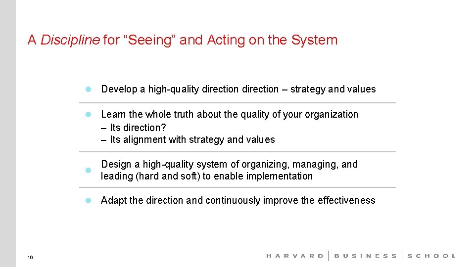 A Discipline for “Seeing” and Acting on the System Develop a high-quality direction –