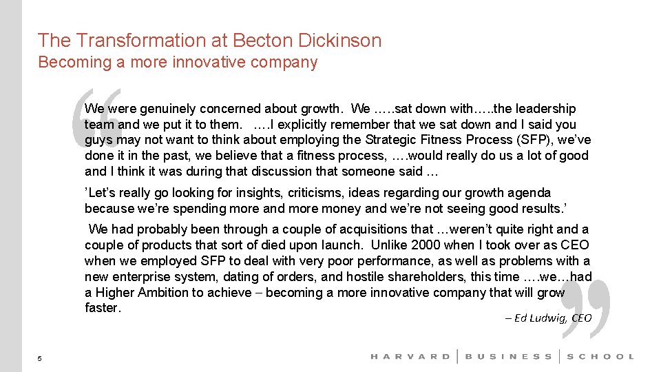 The Transformation at Becton Dickinson Becoming a more innovative company We were genuinely concerned