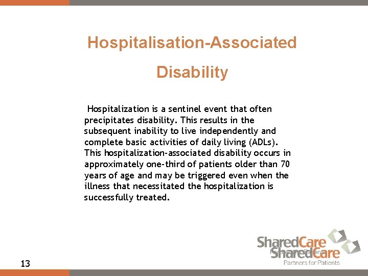 Hospitalisation-Associated Disability Hospitalization is a sentinel event that often precipitates disability. This results in