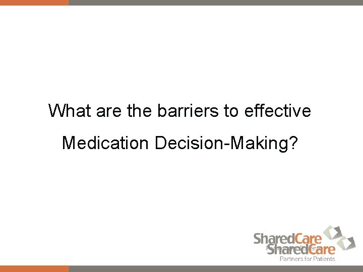 What are the barriers to effective Medication Decision-Making? 