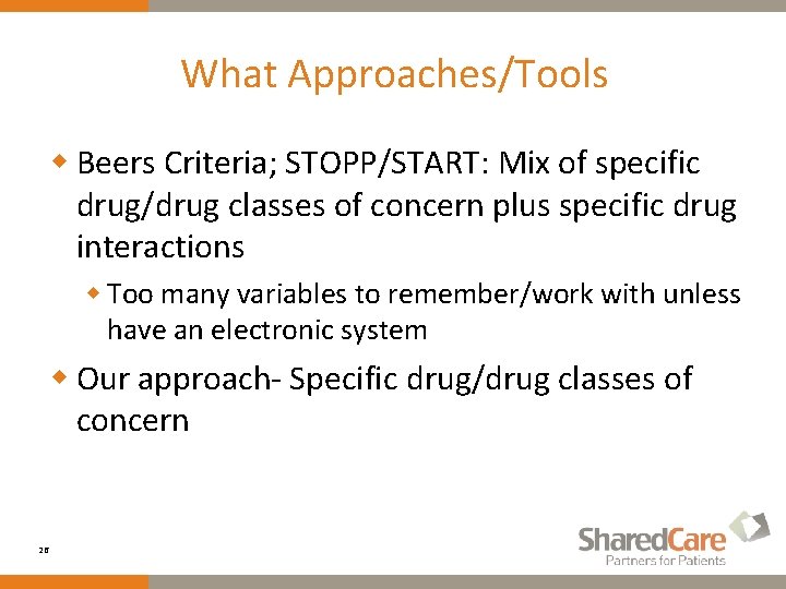 What Approaches/Tools w Beers Criteria; STOPP/START: Mix of specific drug/drug classes of concern plus