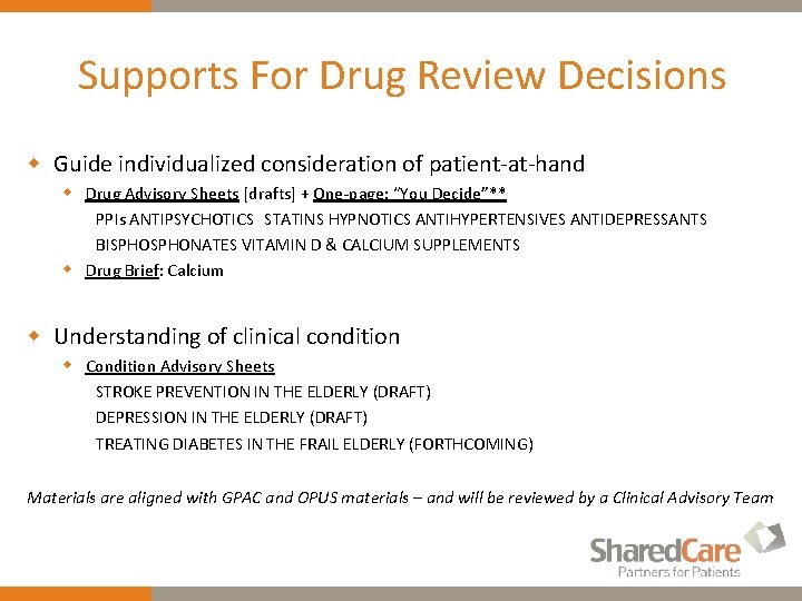 Supports For Drug Review Decisions w Guide individualized consideration of patient-at-hand w Drug Advisory