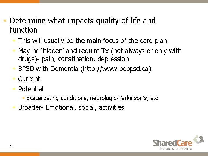 w Determine what impacts quality of life and function w This will usually be