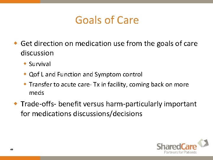 Goals of Care w Get direction on medication use from the goals of care