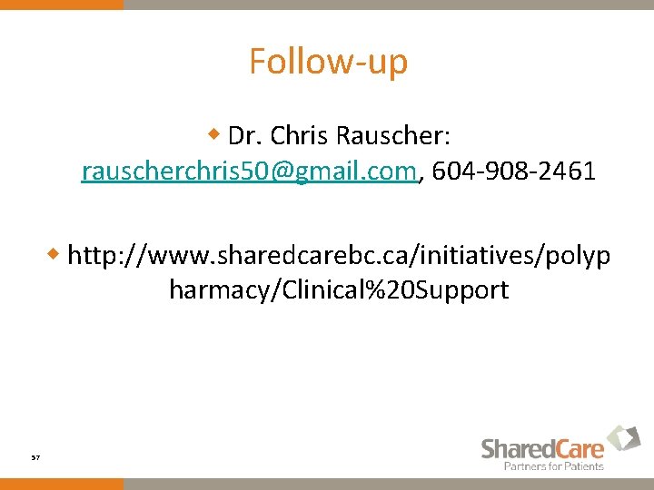 Follow-up w Dr. Chris Rauscher: rauscherchris 50@gmail. com, 604 -908 -2461 w http: //www.