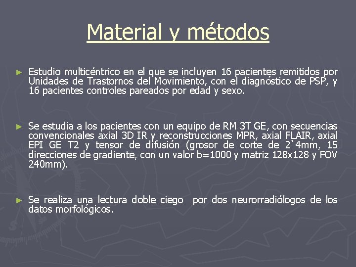 Material y métodos ► Estudio multicéntrico en el que se incluyen 16 pacientes remitidos