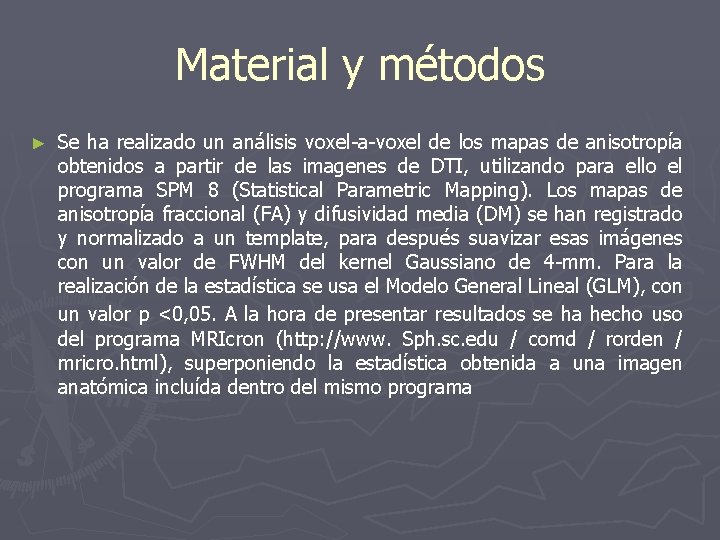 Material y métodos ► Se ha realizado un análisis voxel-a-voxel de los mapas de