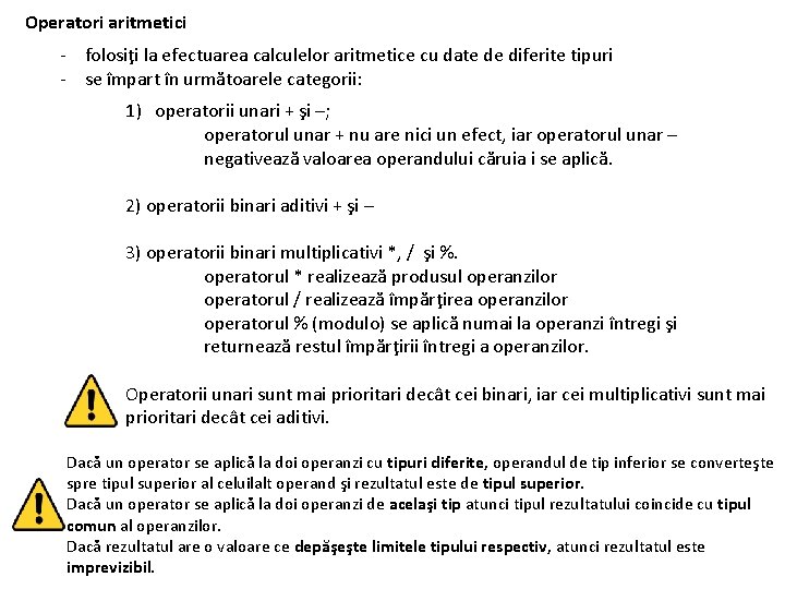 Operatori aritmetici - folosiţi la efectuarea calculelor aritmetice cu date de diferite tipuri -