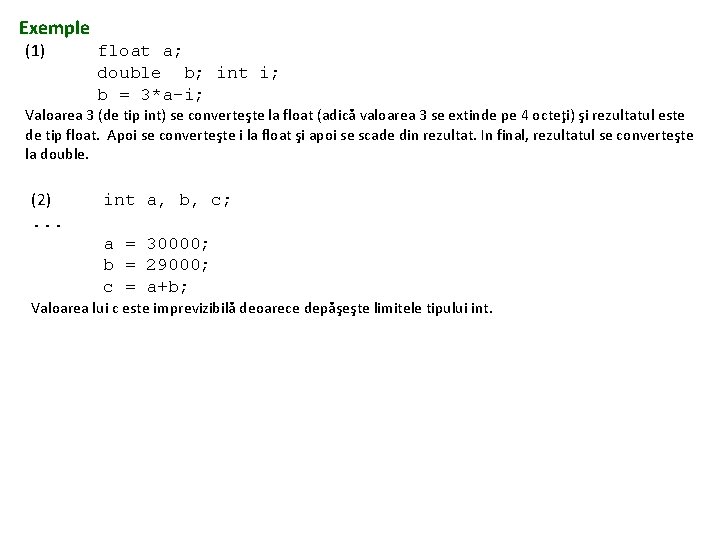 Exemple (1) float a; double b; int i; b = 3*a-i; Valoarea 3 (de