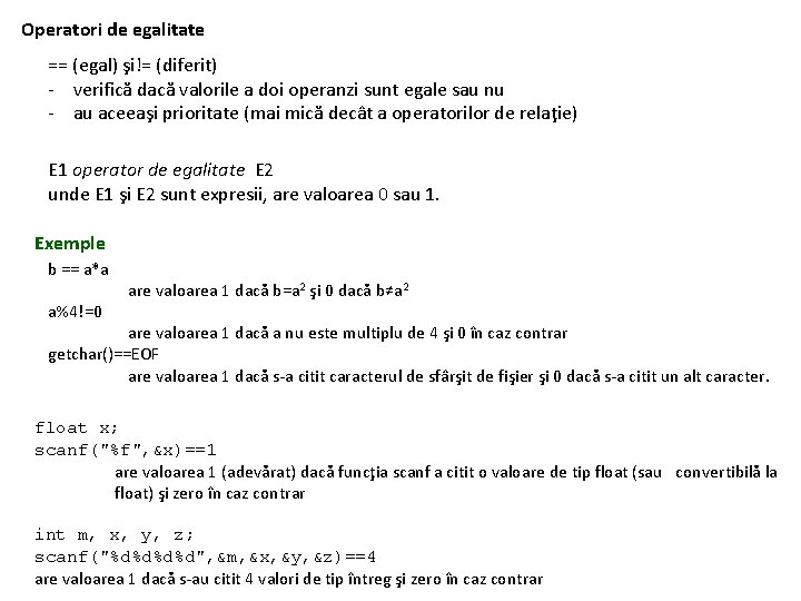 Operatori de egalitate == (egal) şi!= (diferit) - verifică dacă valorile a doi operanzi