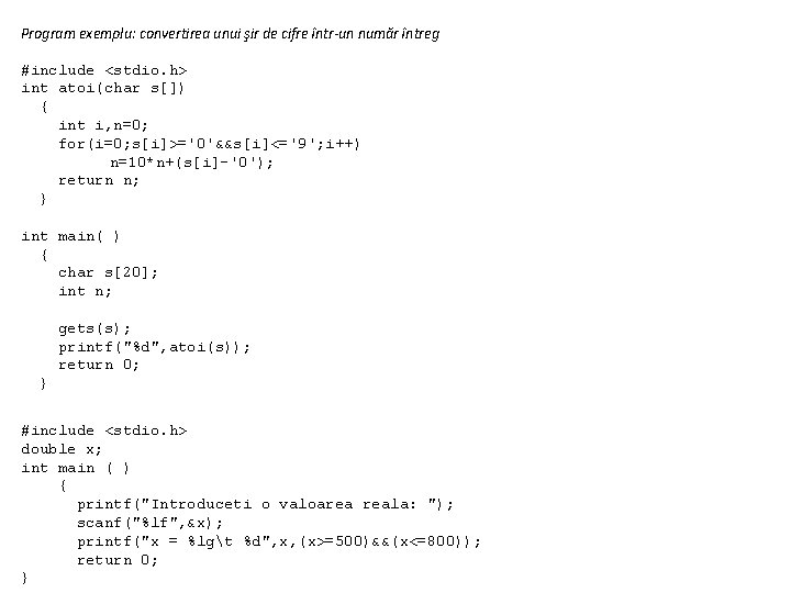 Program exemplu: convertirea unui şir de cifre într-un număr întreg #include <stdio. h> int