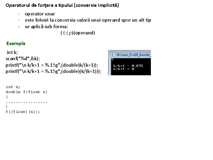 Operatorul de forţare a tipului (conversie implicită) - operator unar - este folosit la