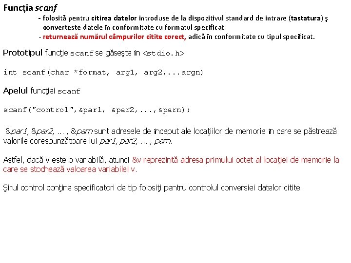 Funcţia scanf - folosită pentru citirea datelor introduse de la dispozitivul standard de intrare