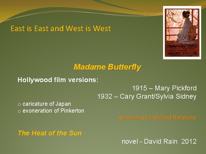 East is East and West is West Madame Butterfly Hollywood film versions: 1915 –