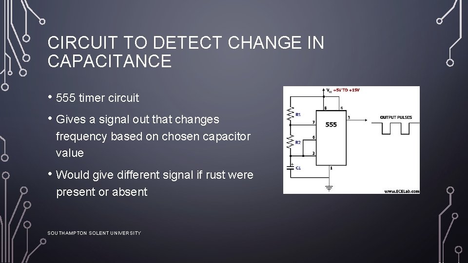 CIRCUIT TO DETECT CHANGE IN CAPACITANCE • 555 timer circuit • Gives a signal