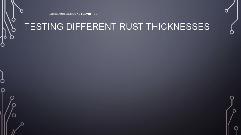 SOUTHAMPTON SOLENT UNIVERSITY TESTING DIFFERENT RUST THICKNESSES 