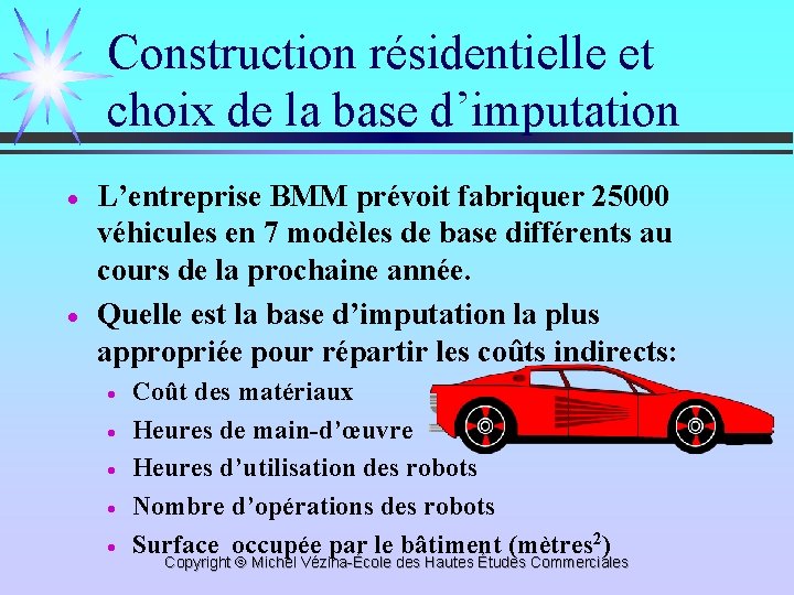 Construction résidentielle et choix de la base d’imputation · · L’entreprise BMM prévoit fabriquer